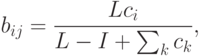 b_{ij}=\frac{Lc_i}{L-I+\sum_k c_k},