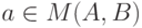 a\in M(A,B)