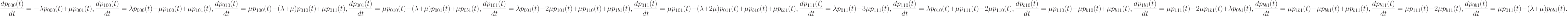 \frac{dp_{000}(t)}{dt}=-\lambda p_{000}(t)+\mu p_{001}(t),\\
\frac{dp_{100}(t)}{dt}=\lambda p_{000}(t)-\mu p_{100}(t)+\mu p_{101}(t),\\
\frac{dp_{010}(t)}{dt}=\mu p_{100}(t)-(\lambda+\mu) p_{010}(t)+\mu p_{011}(t),\\
\frac{dp_{001}(t)}{dt}=\mu p_{010}(t)-(\lambda+\mu) p_{001}(t)+\mu p_{0b1}(t),\\
\frac{dp_{101}(t)}{dt}=\lambda p_{001}(t)-2\mu p_{101}(t)+\mu p_{110}(t)+\mu p_{1b1}(t),\\
\frac{dp_{011}(t)}{dt}=\mu p_{101}(t)-(\lambda+2\mu) p_{011}(t)+\mu p_{b10}(t)+\mu p_{bb1}(t),\\
\frac{dp_{111}(t)}{dt}=\lambda p_{011}(t)-3\mu p_{111}(t),\\
\frac{dp_{110}(t)}{dt}=\lambda p_{010}(t)+\mu p_{111}(t)-2\mu p_{110}(t),\\
\frac{dp_{b10}(t)}{dt}=\mu p_{110}(t)-\mu p_{b10}(t)+\mu p_{b11}(t),\\
\frac{dp_{1b1}(t)}{dt}=\mu p_{111}(t)-2\mu p_{1b1}(t)+\lambda p_{0b1}(t),\\
\frac{dp_{bb1}(t)}{dt}=\mu p_{1b1}(t)-\mu p_{bb1}(t)+\mu p_{b11}(t),\\
\frac{dp_{b11}(t)}{dt}=\mu p_{111}(t)-2\mu p_{b11}(t),\\
\frac{dp_{0b1}(t)}{dt}=\mu p_{011}(t)-(\lambda+\mu) p_{0b1}(t).\\