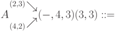 A\fr{(2,3)}{(4,2)} (-, 4, 3) (3, 3) : :=