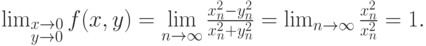 \lim _{\substack{ {x\to 0} \\ {y\to 0} }}
   f(x,y) = \lim\limits_{n\to \infty} \frac {x_n^2-y^2_n}{x^2_n+y^2_n} =
  \lim _{n\to \infty} \frac {x^2_n}{x^2_n} =1.