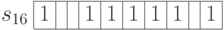 \begin{array}{c|c|c|c|c|c|c|c|c|c|c|}
\cline{2-11}
s_{16} & 1 & & & 1 & 1 & 1 & 1 & 1 &  & 1
\\
\cline{2-11}
\end{array}