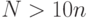 N>10n