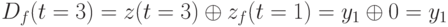 D_f(t=3)=z(t=3)\oplus z_f(t=1)=y_1\oplus 0 = y_1