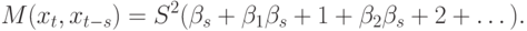 M(x_{t}, x_{t-s}) = S^{2}(\beta _{s} + \beta _{1}\beta _{s} + 1 + \beta _{2}\beta _{s} + 2 +\dots ).