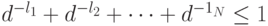 d^{-l_1}+d^{-l_2}+\dots+d^{-1_N} \le 1