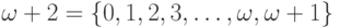 \omega\hm+2\hm=
\{0,1,2,3,\dots,\omega,\omega+1\}