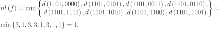 nl \left(f\right)=\min \left\{\begin{matrix}d\left(1101,0000\right),d\left(1101,0101\right),d\left(1101,0011\right),d\left(1101,0110\right),\\ d\left(1101,1111\right),d\left(1101,1010\right),d\left(1101,1100\right),d\left(1101,1001\right)\end{matrix}\right\}=\\ \min\left\{3,1,3,3,1,3,1,1\right\}=1.