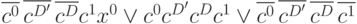  \overline{c^0}\, \overline{c^{D^\prime}}\,\overline{c^D}c^1x^0 \vee c^0 c^{D^\prime}c^Dc^1 \vee \overline{c^0} \,\overline{c^{D^\prime}}\,\overline{c^D}\,\overline{c^1}