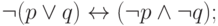 \lnot(p\lor q) \leftrightarrow (\lnot p\land \lnot q);