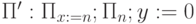 \Pi ':  \Pi _{x:=n};\Pi _{n}; y:=0