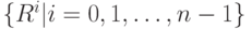 \{R^i| i = 0, 1,\dots , n - 1 \}