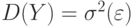 D(Y) = \sigma ^{2}(\varepsilon )