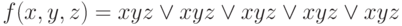 f(x,y,z) =xyz \vee xyz \vee xyz \vee xyz \vee xyz