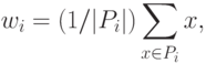 \begin{align*}
w_i=(1/|P_i|)\sum_{x \in P_i} x,
\end{align*}
