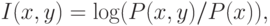 I(x,y)=\log(P(x,y)/P(x)),