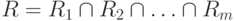 R=R_1 \cap R_2 \cap \ldots \cap R_m