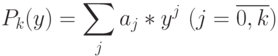 P_k(y) = \sum_j{a_j*y^j} \,\, (j=\overline{0,k})