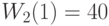 W_2(1)=40