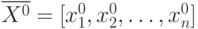 \overline{X^0}=[x_1^0,x_2^0,\ldots,x_n^0]