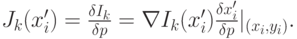 J_k(x'_i)=\frac {\delta I_k} {\delta p}=\nabla I_k(x'_i)\frac {\delta x'_i} {\delta p}\rvert_{(x_i,y_i)}.