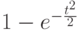 1-e^{-\frac{t^2}{2}}