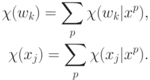 \begin{align*}
\chi(w_k)= \sum_p \chi(w_k|x^p),\\
\chi(x_j)= \sum_p \chi(x_j|x^p).\vspace{-2mm}
\end{align*}
