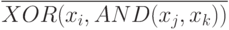\overline{XOR (x_i, AND(x_j,x_k))}