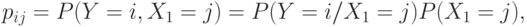 p_{ij}=P(Y=i,X_1=j)=P(Y=i/X_1=j)P(X_1=j),