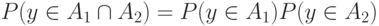 P(y\in A_1\cap A_2)=P(y\in A_1)P(y\in A_2)