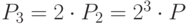 {P}_{3}=2 \cdot {P}_{2}={2}^{3} \cdot P