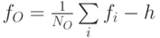 {f_O} = {1 \over {{N_O}}}\sum\limits_i {{f_i} - h}