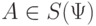 A \in S(\Psi )
