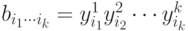 b_{i_1 \cdots i_k } = y_{i_1 }^1 y_{i_2 }^2 \cdots y_{i_k }^k