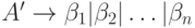 A'\to \beta _{1}|\beta _{2}| \dots  |\beta _{n}