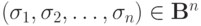 (\sigma_1, \sigma_2, \ldots, 
\sigma_n) \in \mathbf{B}^n