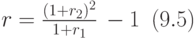 r=\frac{(1+r_2)^2}{1+r_1}\,-1\,\,\, (9.5)