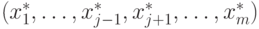 (x_{1}^{*},\ldots,   x_{j-1}^{*},x_{j+1}^{*},\ldots,x_{m}^{*})