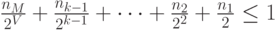 \frac{n_M}{2^V}+\frac{n_{k-1}}{2^{k-1}}+\dots+\frac{n_2}{2^2}+\frac{n_1}{2} \le 1