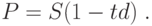 P=S(1-td)\;.