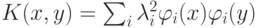 K(x,y)=\sum_i\lambda_i^2\varphi_i(x)\varphi_i(y)