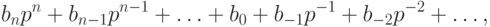 b_np^n+b_{n-1}p^{n-1}+\ldots+b_0+b_{-1}p^{-1}+b_{-2}p^{-2}+\ldots,