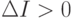 \Delta I>0