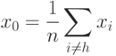 x_0 = \frac{1}{n} \sum_{i \neq h} x_i