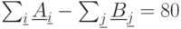 \sum_{\underline{i}}^{}\underline{A}_{\underline{i}}-\sum_{\underline{j}}^{}\underline{B}_{\underline{j}}=80
