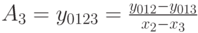 A_3=y_{0123}=\frac{y_{012}-y_{013}}{x_2-x_3}