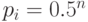 p_{i} =0.5^n