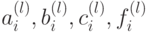 a_{i}^{\left(l\right)},b_{i}^{\left(l\right)},c_{i}^{\left(l\right)},f_{i}^{\left(l\right)}