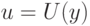 u=U(y)