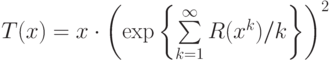 T(x)=x\cdot
\left(\exp \left\{\suml_{k=1}^{\infty }R(x^{k} )/k \right\}\right)^{2}